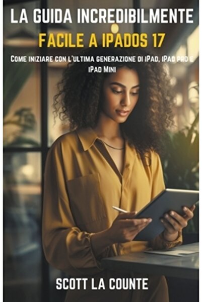 Massetti Pub La Guida Incredibilmente Facile a iPadOS 17: Come Iniziare Con L...