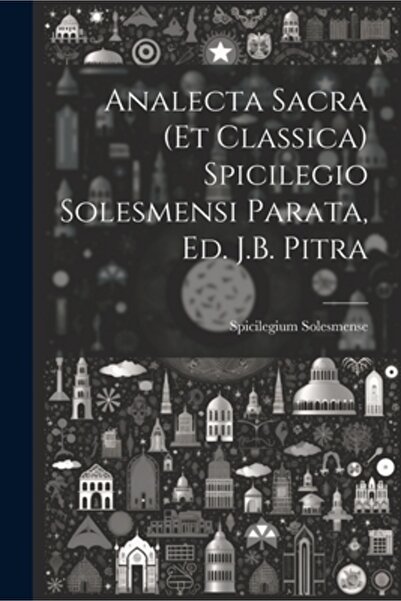Legare Street Pr Analecta Sacra (Et Classica) Spicilegio Solesmensi Parata Ed...