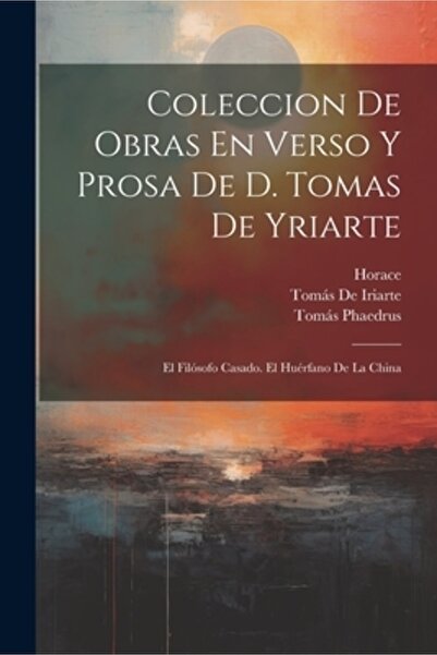 Legare Street Pr Coleccion De Obras En Verso Y Prosa De D. Tomas De Yriarte: ...