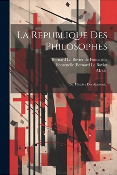 Legare Street Pr La Republique Des Philosophes: Ou Histoire Des Ajaoiens...