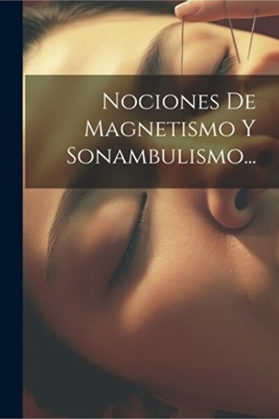 Legare Street Pr Nociones De Magnetismo Y Sonambulismo...