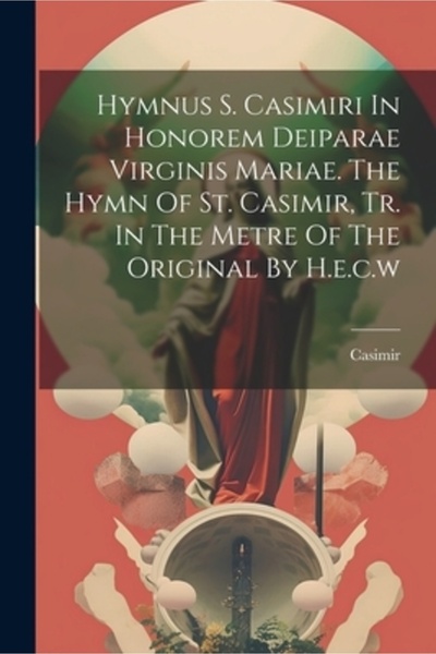 Legare Street Pr Hymnus S. Casimiri In Honorem Deiparae Virginis Mariae. Imnu...
