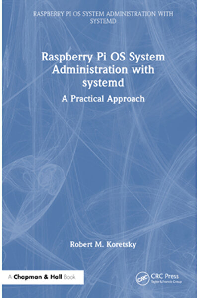 Crc Pr Inc Administrarea sistemului de operare Raspberry Pi cu Systemd: o abordare practică