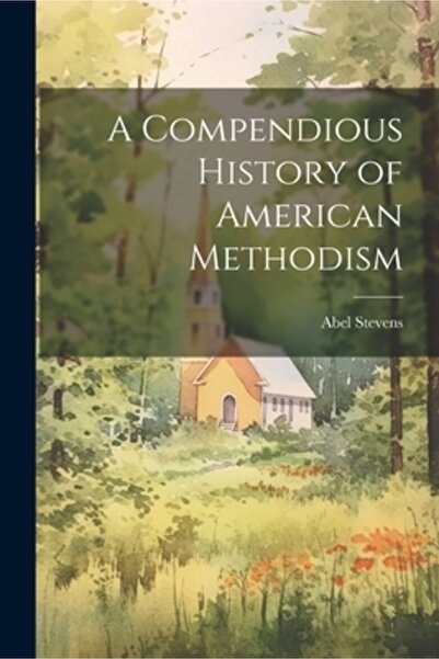 Legare Street Pr O istorie compendioasă a metodismului american