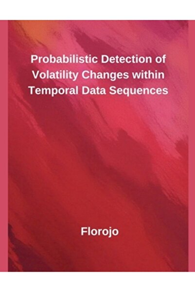 Independent Publ Detectarea probabilistică a modificărilor de volatilitate în cadrul secvențelor de date temporale