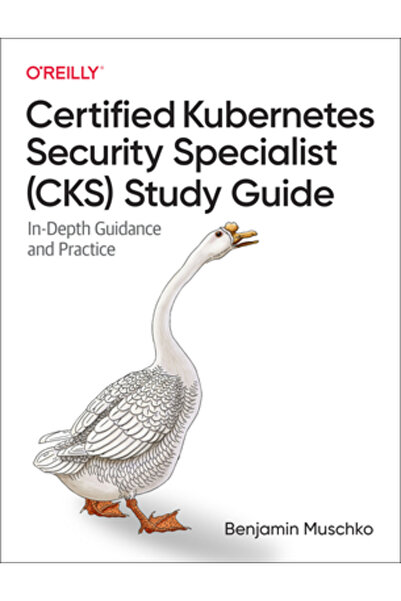 OReilly Media Ghid de studiu pentru specialistul certificat în securitate Kubernetes (Cks): îndrumări și practică aprofundate