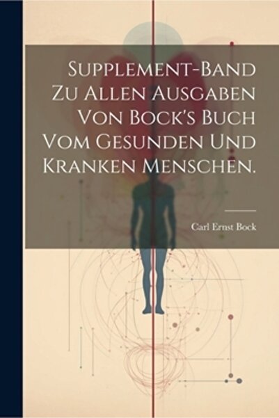 Legare Street Pr Supliment-Band zu allen Ausgaben von Bock's Buch vom gesunde...