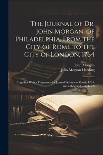 Legare Street Pr Jurnalul Dr. John Morgan din Philadelphia. De la Roma la Lon...