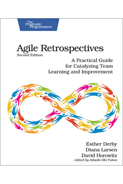 Pragmatic Bookshelf Retrospective Agile, ediția a doua: Un ghid practic pentr...