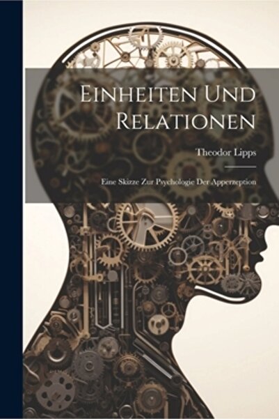 Legare Street Pr Einheiten Und Relationen: Eine Skizze Zur Psychologie Der Ap...