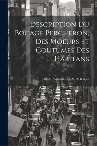 Legare Street Pr Descriere Du Bocage Percheron Des Moeurs Et Coutumes Des Hab...
