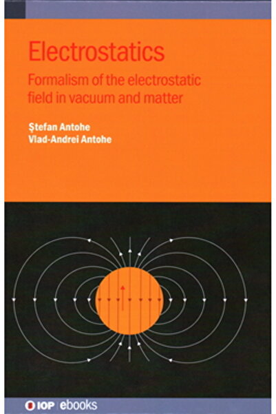 Iop Publ Ltd Electrostatică: Formalismul câmpului electrostatic în vid și mat...
