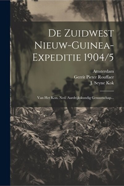 Legare Street Pr De Zuidwest Nieuw-guinea-expeditie 1904/5: Van Het Kon. Ned....