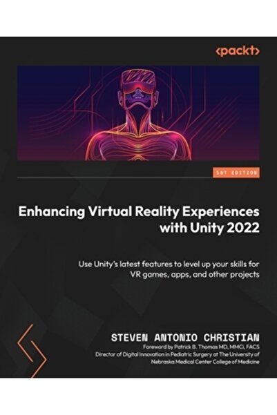 Packt Pub Îmbunătățirea experiențelor de realitate virtuală cu Unity 2022: Un ghid practic pentru a ajuta dezvoltatorii să configureze o