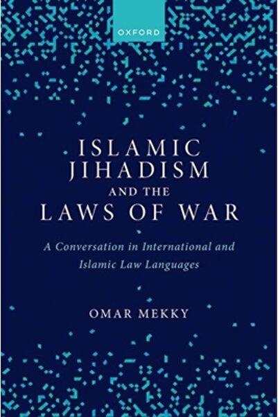 Oxford Univ Pr Jihadismul islamic și legile războiului: o conversație în limb...