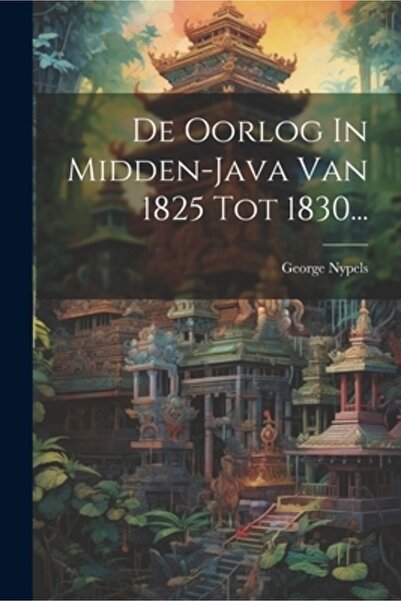 Legare Street Pr De Oorlog In Midden-java Van 1825 Tot 1830...