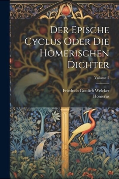 Legare Street Pr Der Epische Cyclus Oder Die Homerischen Dichter; Volumul 2