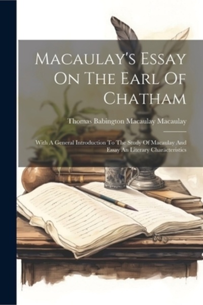 Legare Street Pr Eseul lui Macaulay despre contele de Chatham: cu o introduce...