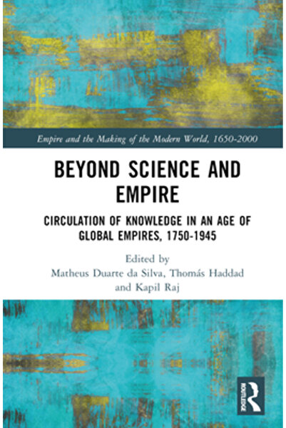 Routledge Dincolo de știință și imperiu: circulația cunoștințelor într-o epoc...