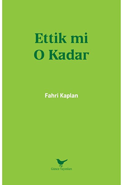 Günce Yayınları Ettik Mi O Kadar / Fahri Kaplan /