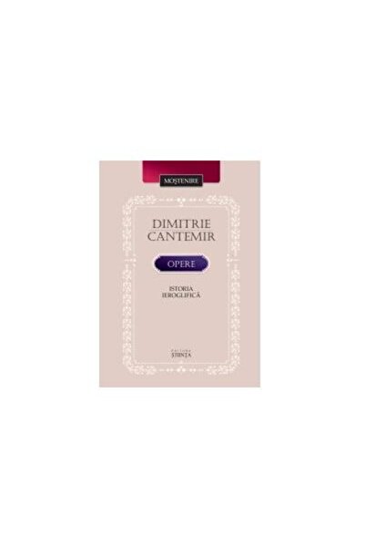 Editura Stiinta Opere. Istoria ieroglifica, Dimitrie Cantemir
