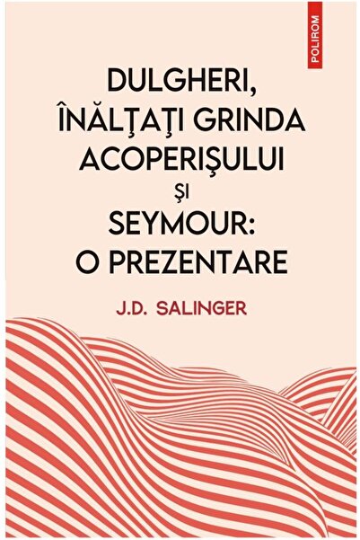 Editura Polirom Dulgheri, inaltati grinda acoperisului si Seymour: