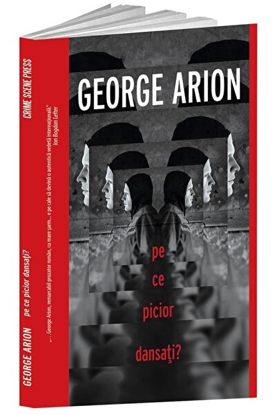 Editura Crime Scene Press Pe ce picior dansati?, George Arion