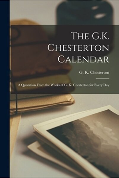 Legare Street Pr Calendarul lui G.K. Chesterton: Un citat din operele lui G.K...