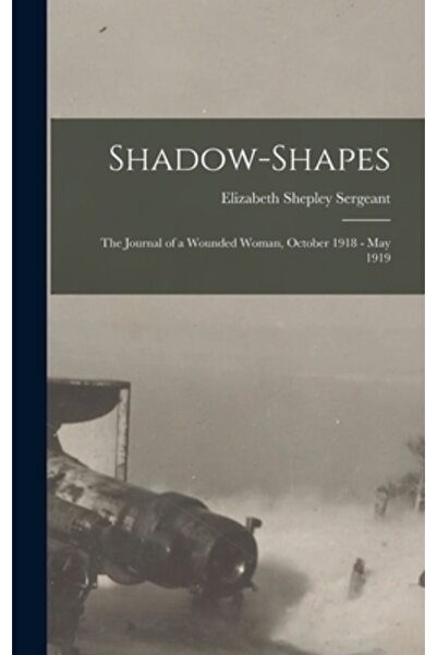 Legare Street Pr Forme de umbră: Jurnalul unei femei rănite, octombrie 1918 -...