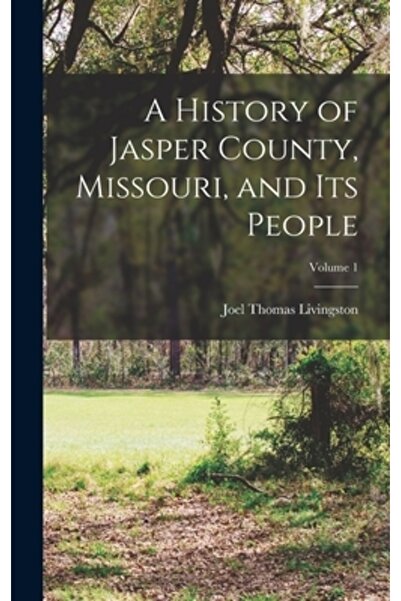 Legare Street Pr O istorie a comitatului Jasper, Missouri, și a locuitorilor săi; Volumul 1