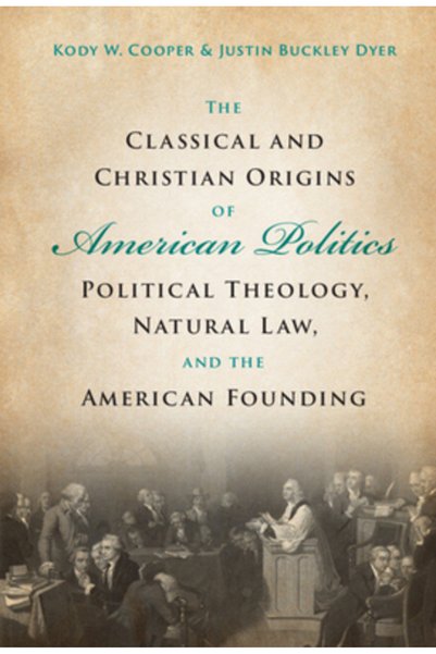 Cambridge Originile clasice și creștine ale politicii americane: teologie pol...