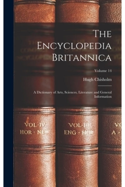 Legare Street Pr The Encyclopedia Britannica: A Dictionary of Arts, Sciences, Literature and General Information; Vol