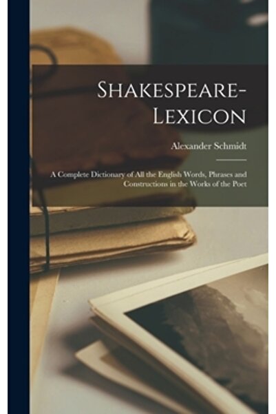 Legare Street Pr Shakespeare-lexicon: Un dicționar complet al tuturor cuvinte...