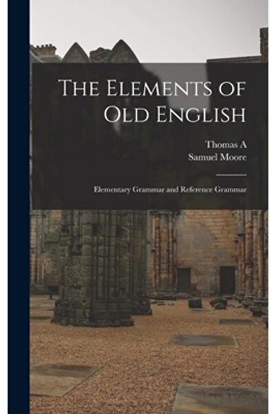 Legare Street Pr Elementele limbii engleze vechi; gramatică elementară și gramatică de referință