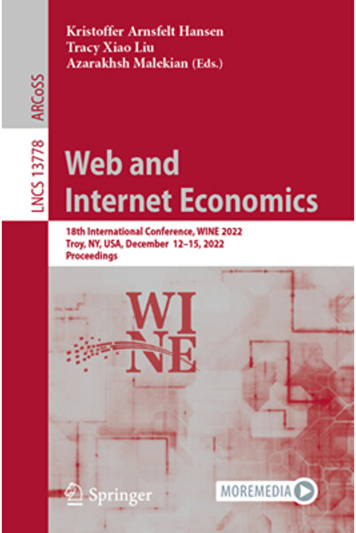 Springer Nature Economia Web și a Internetului: a 18-a Conferință Internațională, Wine 2022, Troy, NY, SUA, 12-15 decembrie