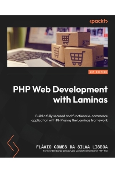 Packt Pub Dezvoltare web PHP cu Laminas: Construiți o aplicație de comerț electronic complet securizată și funcțională cu P