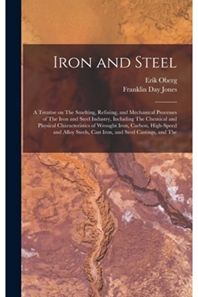 Legare Street Pr Fierul și oțelul; un tratat despre topirea, rafinarea și procesele mecanice ale fierului și oțelului