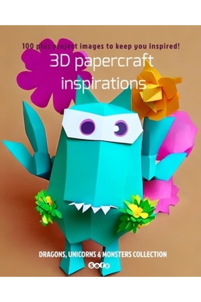 Blurb Inc Inspirații pentru creații 3D din hârtie: Colecția Dragoni, Unicorni...