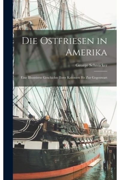 Legare Street Pr Die Ostfriesen in Amerika: Eine Illustrierte Geschichte Ihre...