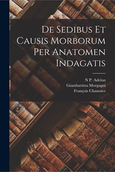 Legare Street Pr De Sedibus Et Causis Morborum Per Anatomen Indagatis
