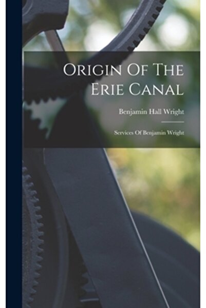 Legare Street Pr Originea Canalului Erie: Serviciile lui Benjamin Wright