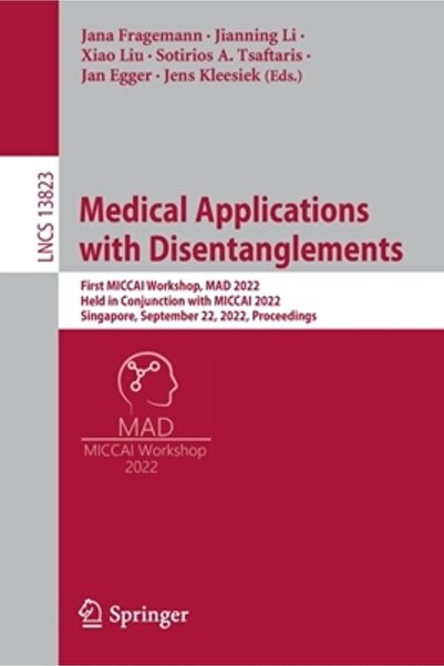 Springer Nature Medical Applications with Disentanglements: First Miccai Work...
