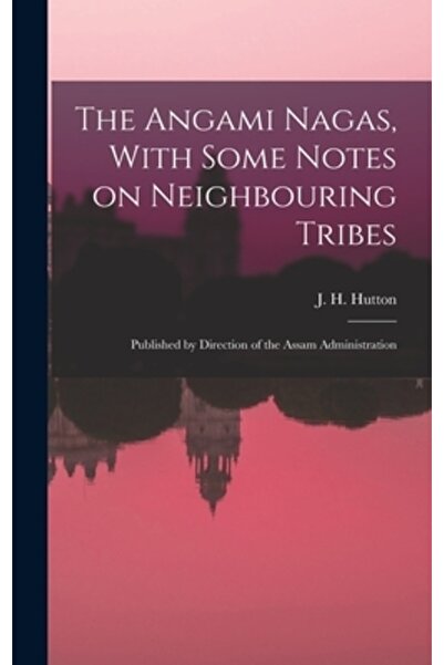 Legare Street Pr Angami Nagas, cu câteva note despre triburile vecine; Public...