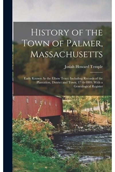 Legare Street Pr Istoria orașului Palmer, Massachusetts: Cunoscut timpuriu sub numele de Elbow Tract: Inclusiv înregistrări ale acestuia