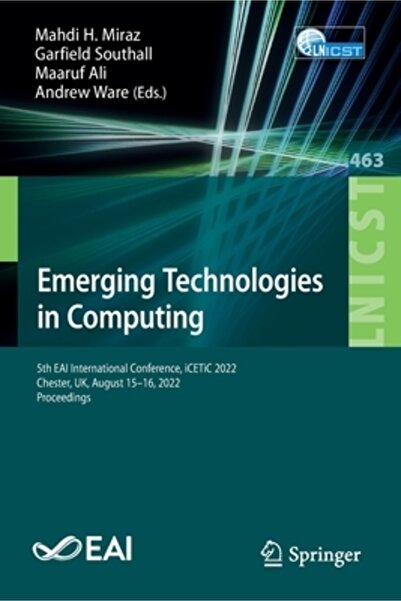 Springer Nature Emerging Technologies in Computing: 5th Eai International Conference, Icetic 2022, Chester, Uk, Augu