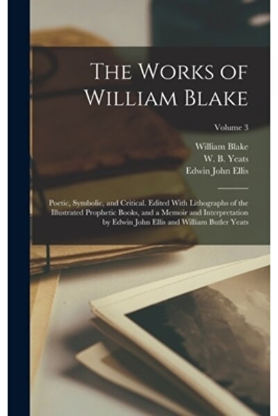 Legare Street Pr Operele lui William Blake: poetice, simbolice și critice. Ed...