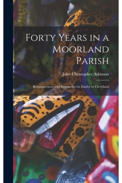 Legare Street Pr Patruzeci de ani într-o parohie mlăștinoasă: Amintiri și cercetări în Danby, Cleveland