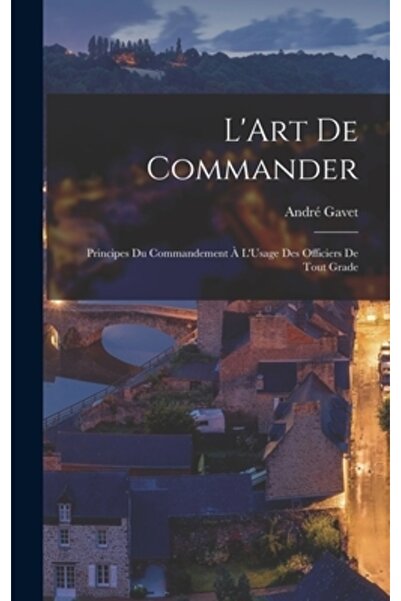 Legare Street Pr L'Art De Commander: Principes Du Commandement