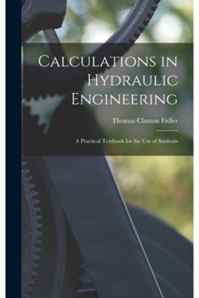 Legare Street Pr Calcule în inginerie hidraulică: un manual practic pentru uz...