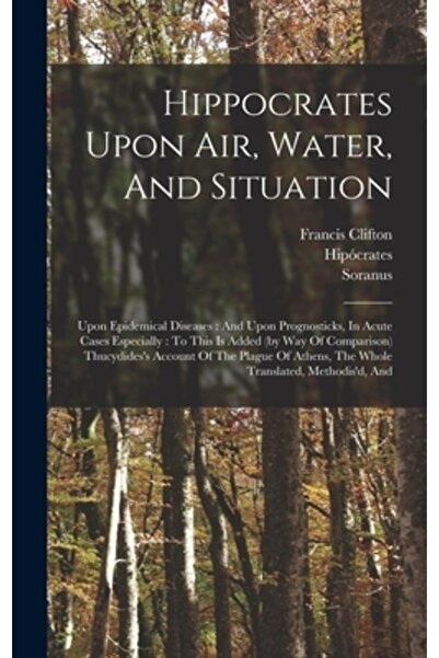 Legare Street Pr Hipocrate despre aer, apă și situație: despre boli epidemice și despre prognosticuri, în context acut